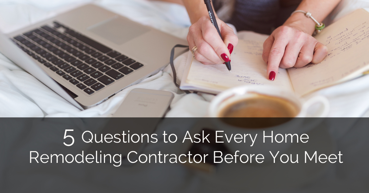 5 Questions to Ask Every Home Remodeling Contractor Before You Meet