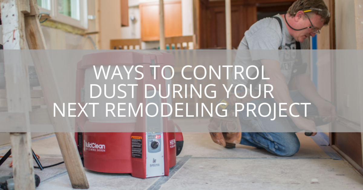 Ways to Control Dust During Your Next Remodeling Project