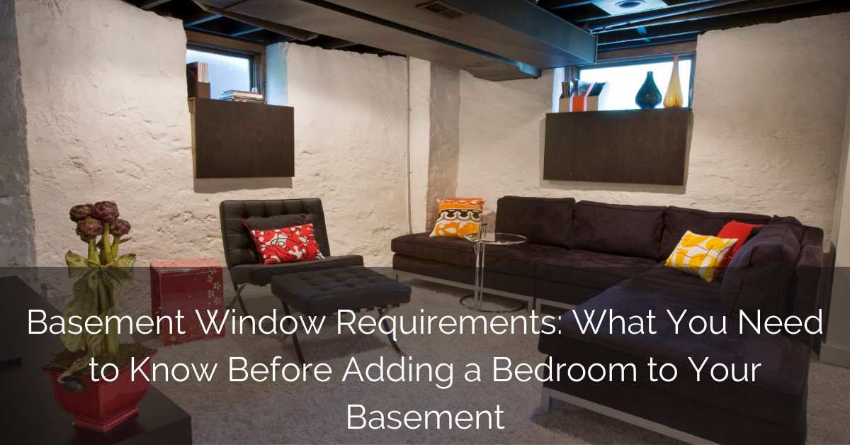Basement Window Requirements What You, Does A Basement Bedroom Require Windows Installation
