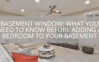 Basement Window Requirements: What You Need to Know Before Adding a Bedroom to Your Basement