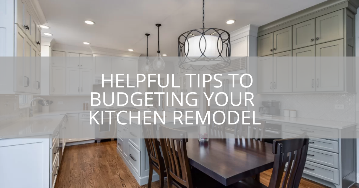 Helpful Tips to Budgeting Your Kitchen Remodel