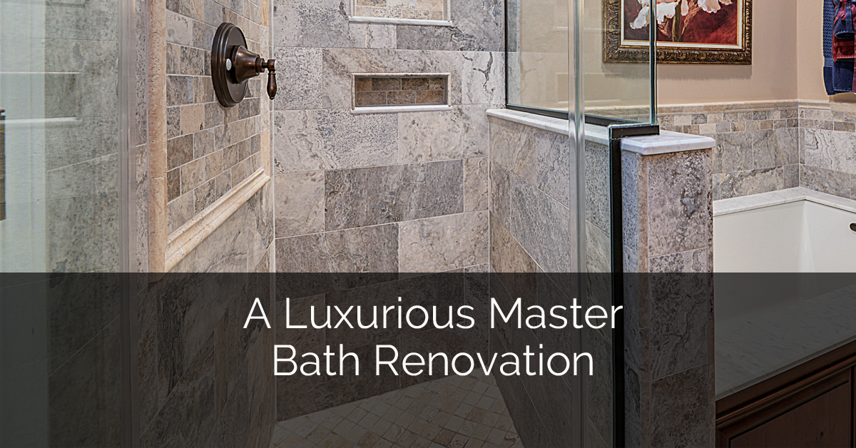 A Luxurious Master Bath Renovation | Home Remodeling Contractors ...