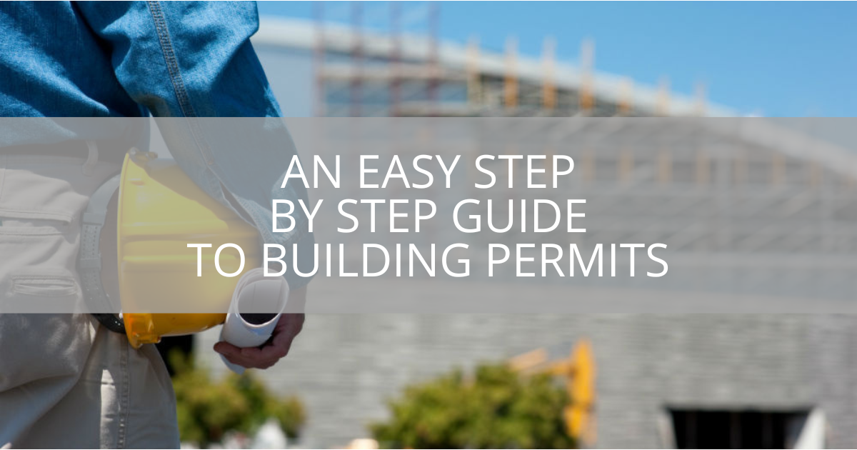 An Easy Step by Step Guide to Building Permits