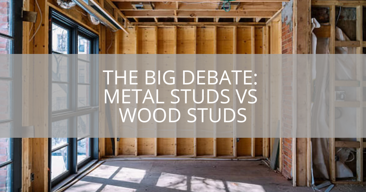 The Big Debate: Metal Studs vs Wood Studs
