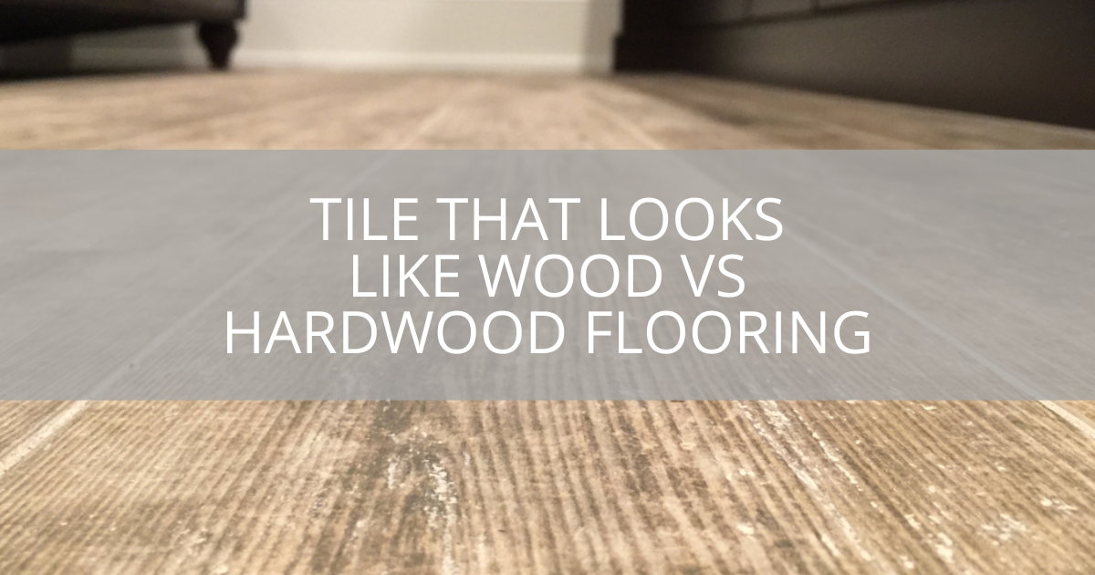 Tile That Looks Like Wood vs Hardwood Flooring