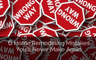 6 Home Remodeling Mistakes You’ll Never Make Again Sebring Design Build