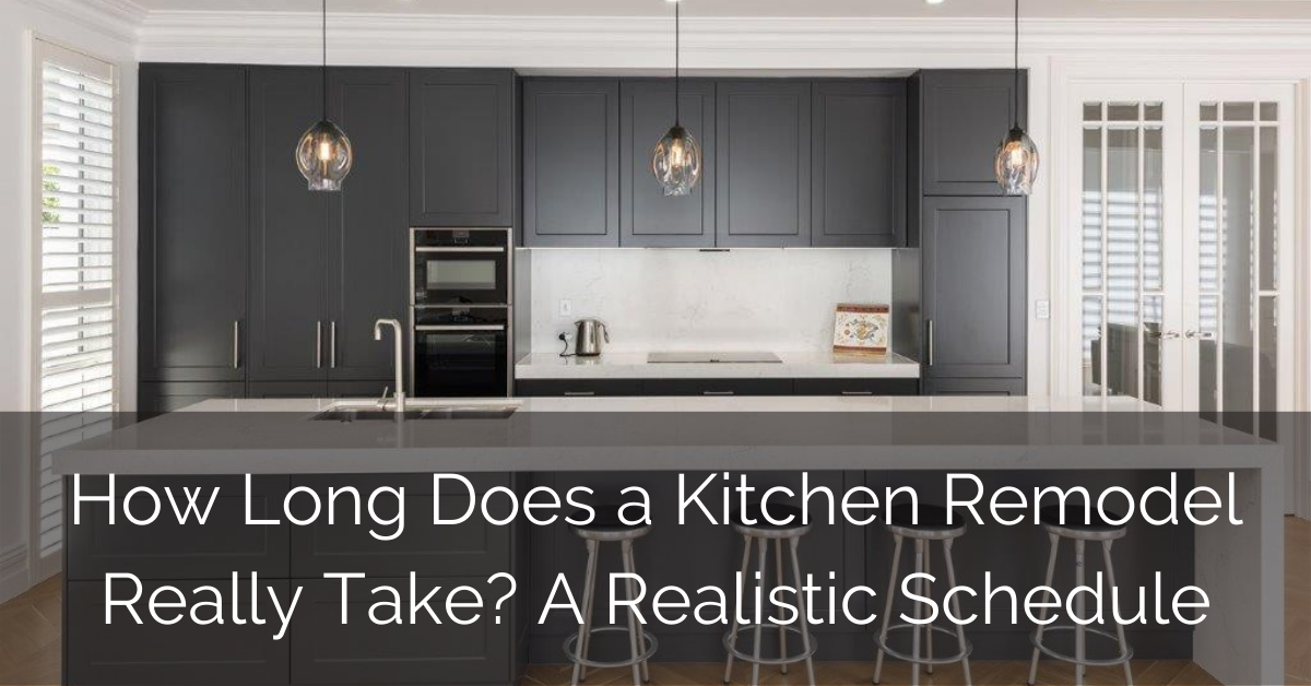 How Long Does A Kitchen Remodel Really Take? A Realistic Schedule - Sebring Design Build