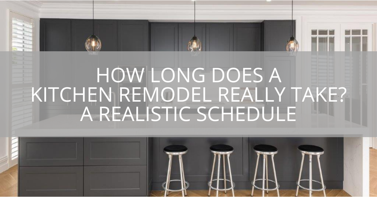 How Long Does a Kitchen Remodel Really Take? A Realistic Schedule