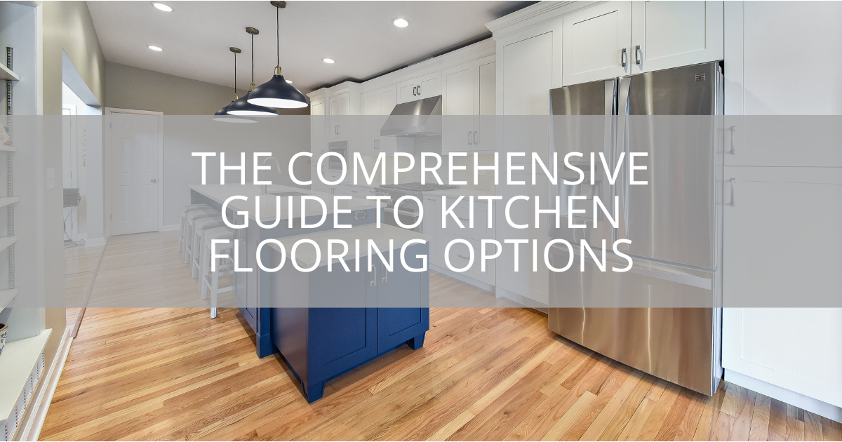 The Comprehensive Guide To Kitchen Flooring Options