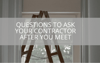 The Top Questions to Ask Your Contractor After You Meet