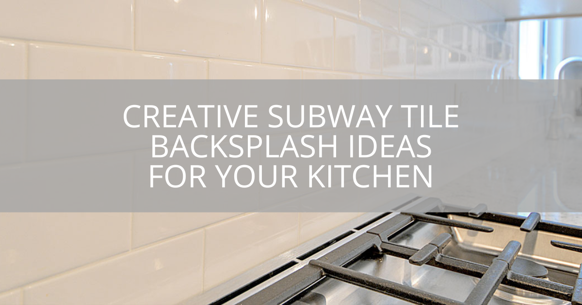 7 Creative Subway Tile Backsplash Ideas for Your Kitchen | Sebring ...