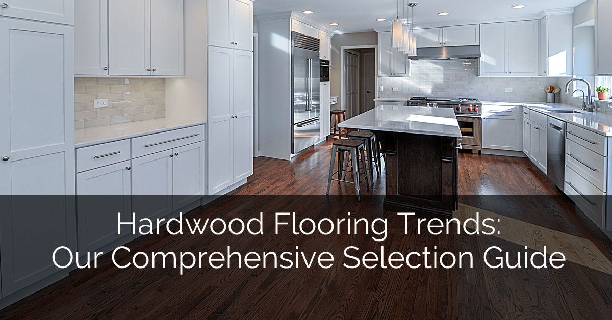 Hardwood Flooring Trends Our Comprehensive Selection Guide