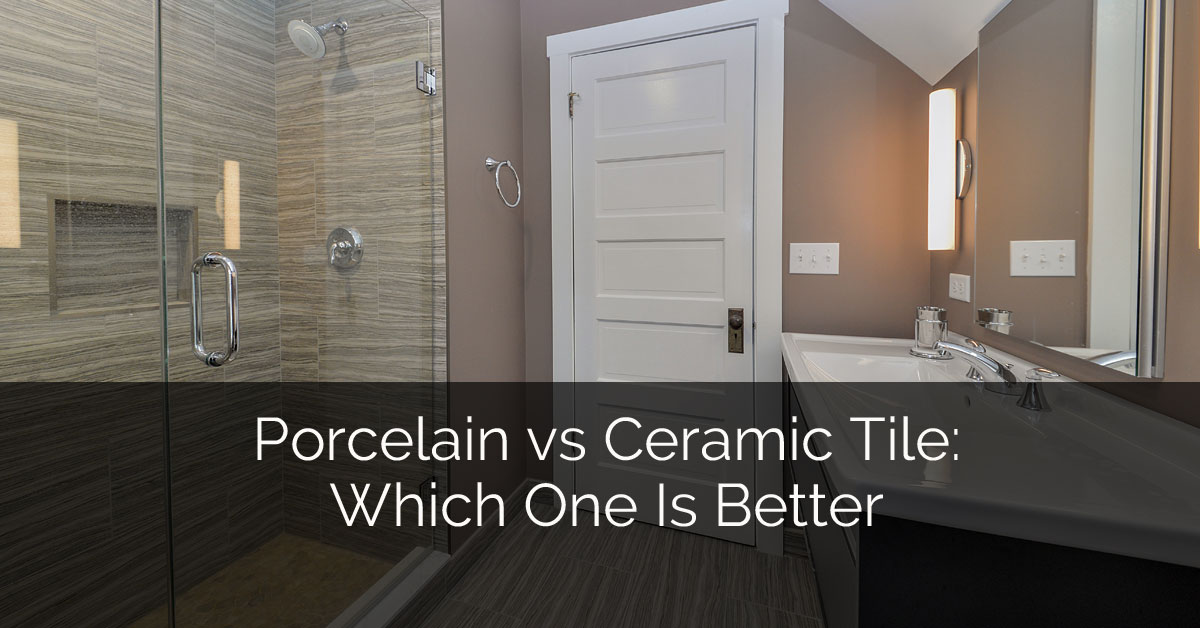 Porcelain Vs Ceramic Tile Which One Is, Best Tile For Shower Walls Ceramic Or Porcelain