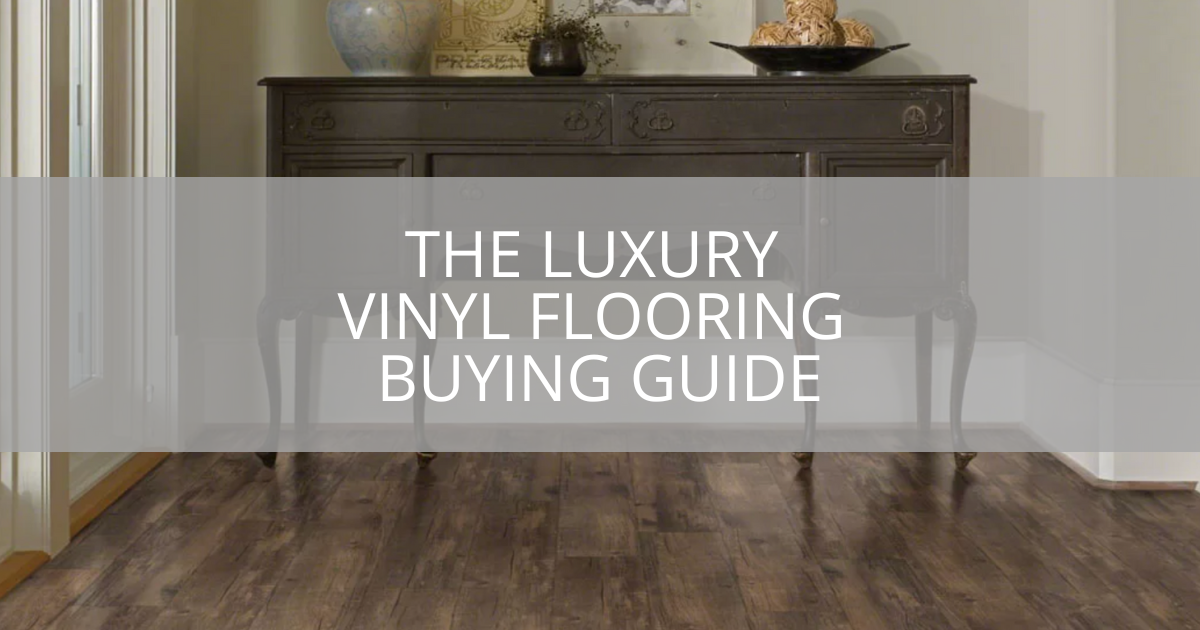 The Luxury Vinyl Flooring Buying Guide