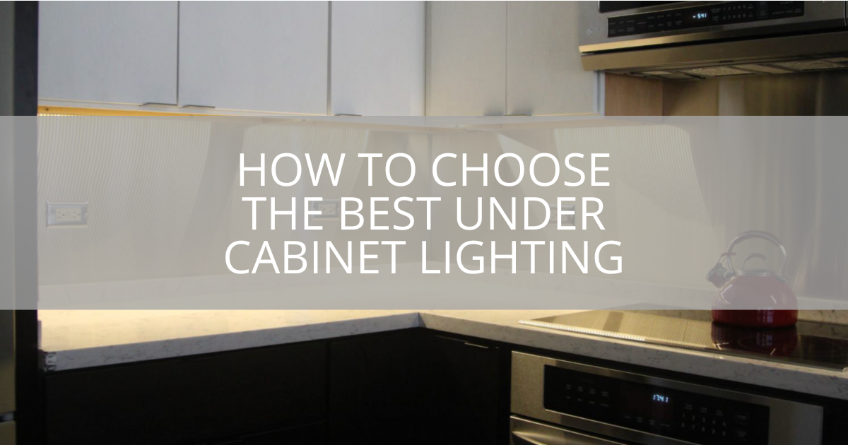 How to Choose The Best Under Cabinet Lighting