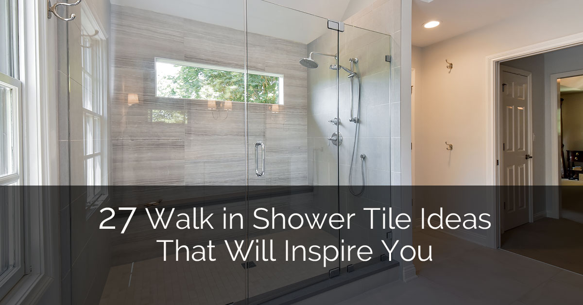 27 Walk in Shower Tile Ideas that will Inspire You 1_Sebring Services