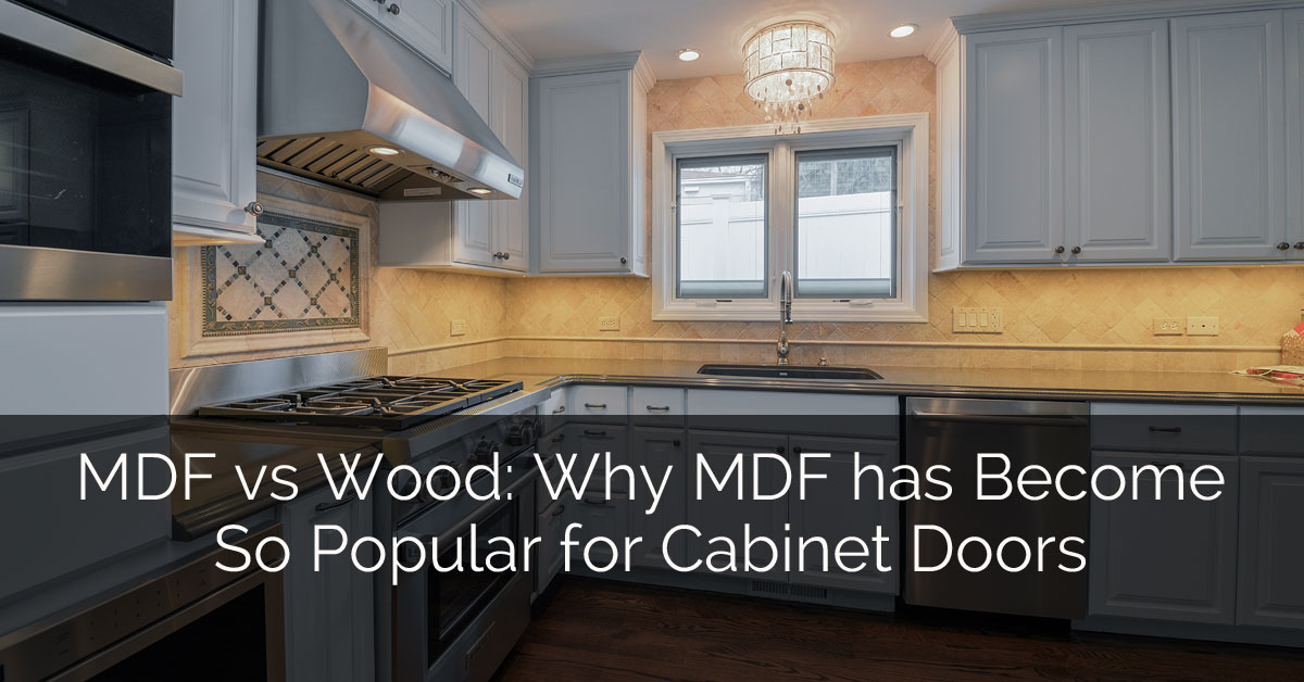 mdf vs wood: why mdf has become so popular for cabinet doors | home