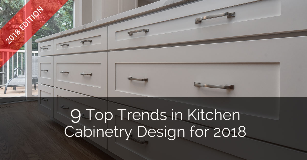 9 Top Trends in Kitchen Cabinetry Design for 2018