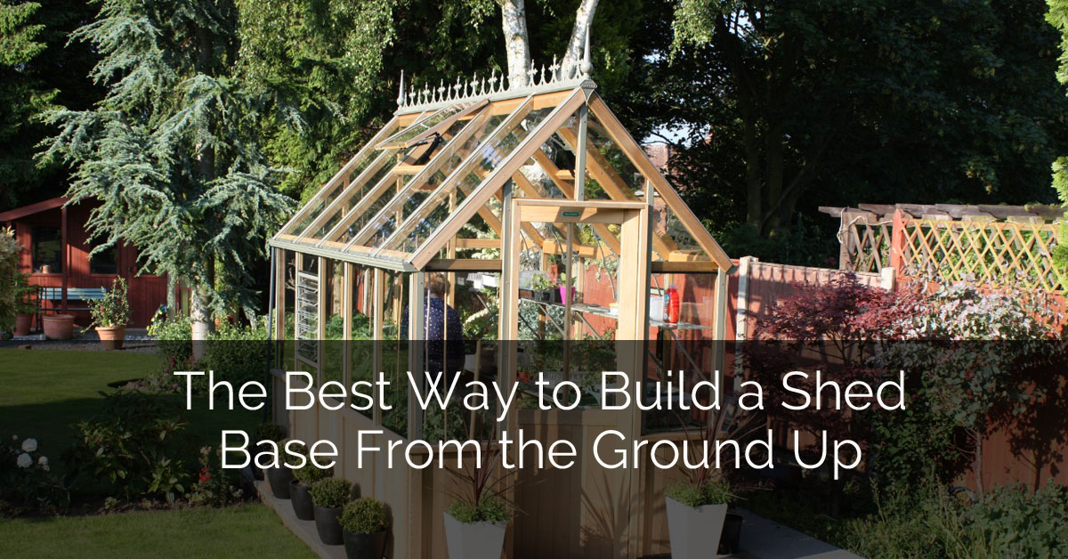 The Best Way to Build a Shed Base From the Ground Up 
