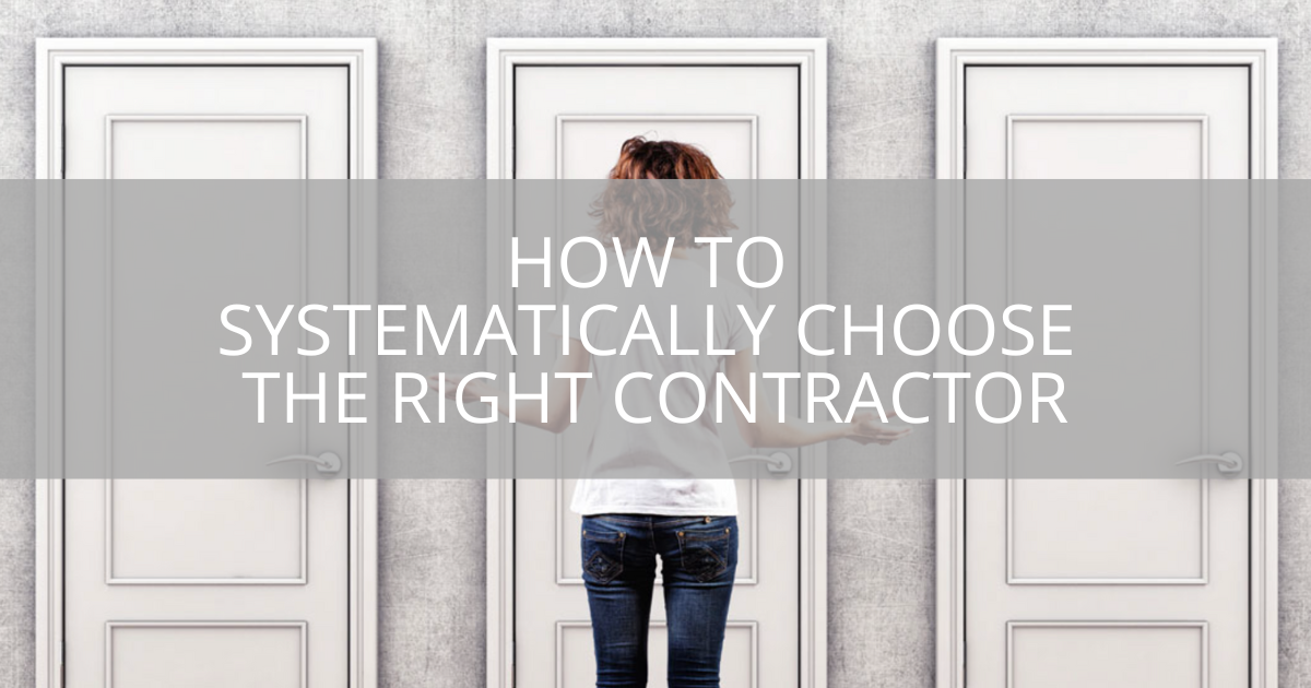 How to Systematically Choose the Right Contractor