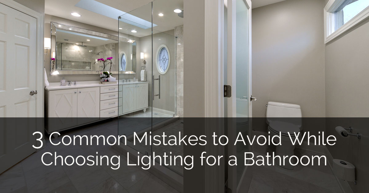 3 Common Mistakes To Avoid While Choosing Lighting For A Bathroom