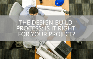 The Design Build Process: Is it Right For Your Project?
