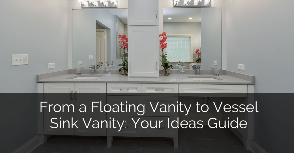 From A Floating Vanity To A Vessel Sink Vanity Your Ideas