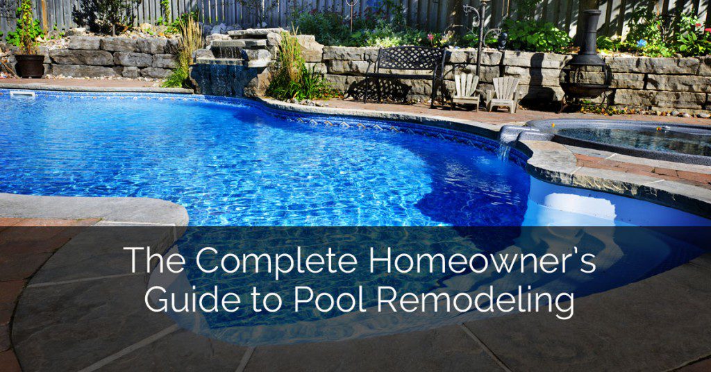 The Complete Homeowner S Guide To Pool Remodeling Home Remodeling Contractors Sebring Design Build