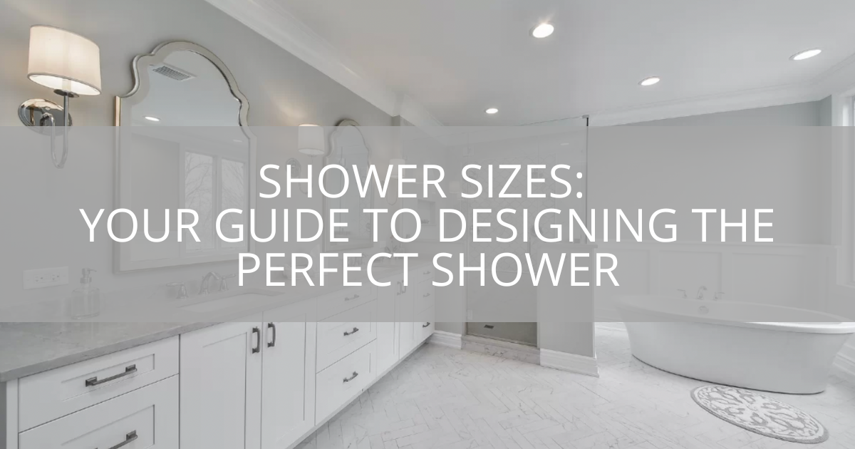 Shower Sizes: Your Guide To Designing The Perfect Shower