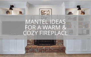 mantel ideas for a warm cozy fireplace
