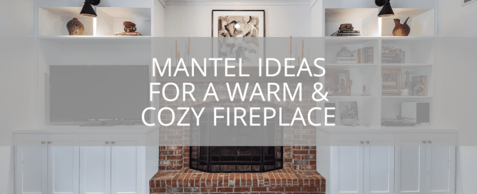 mantel ideas for a warm cozy fireplace