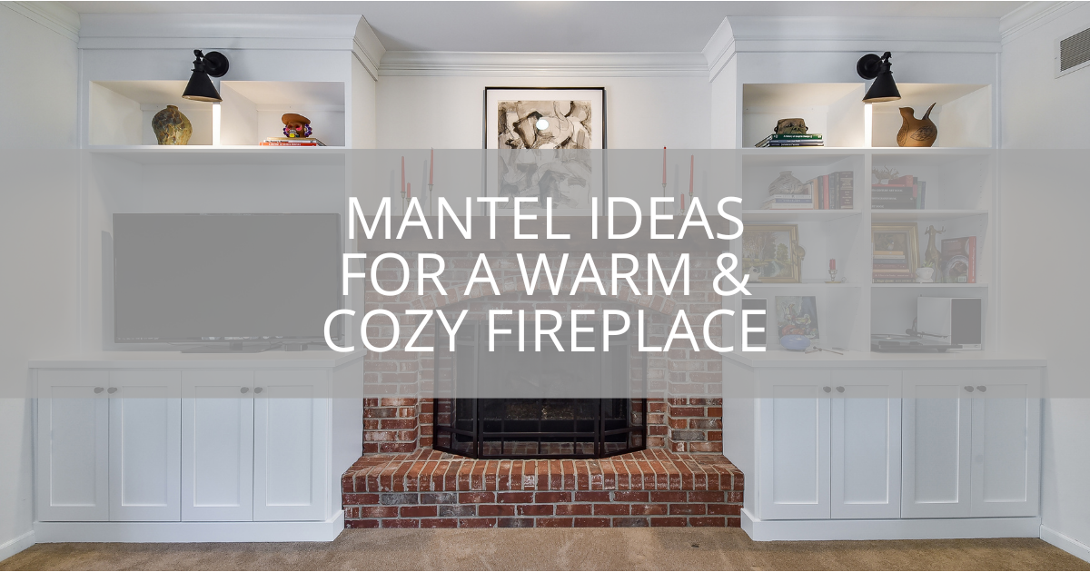 mantel ideas for a warm cozy fireplace