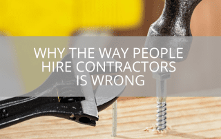 Why the Way People Hire Contractors is Wrong