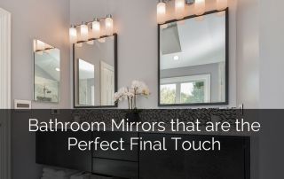 Bathroom Mirrors that are the Perfect Final Touch