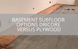 Basement Subfloor Options DRIcore Versus Plywood