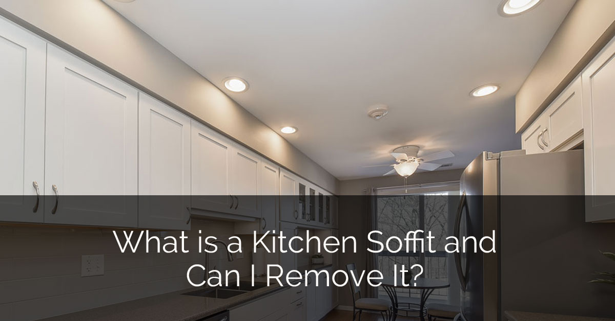 What Is A Kitchen Soffit And Can I Remove It Home