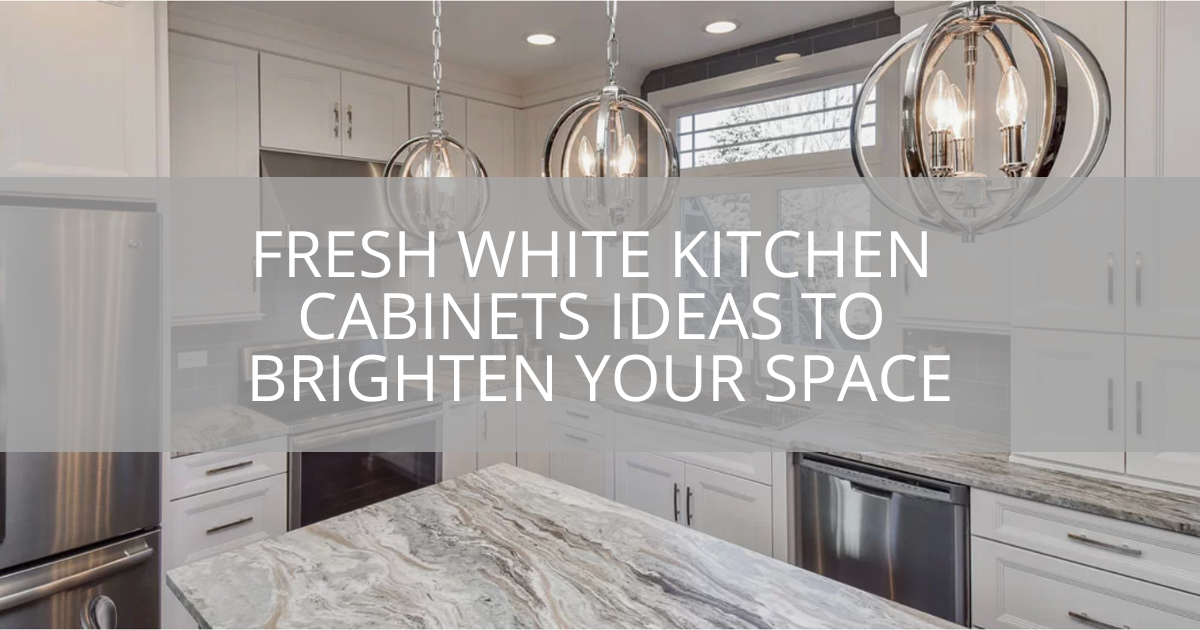 Fresh White Kitchen Cabinets Ideas to Brighten Your Space