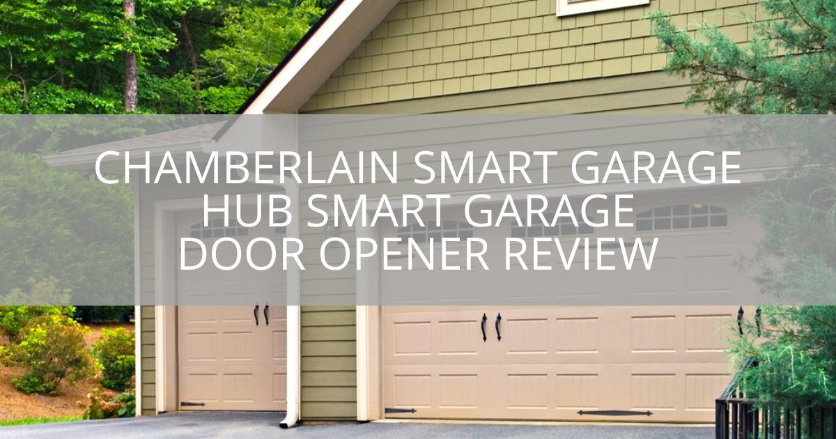 Chamberlain Smart Garage Hub Smart Garage Door Opener Review