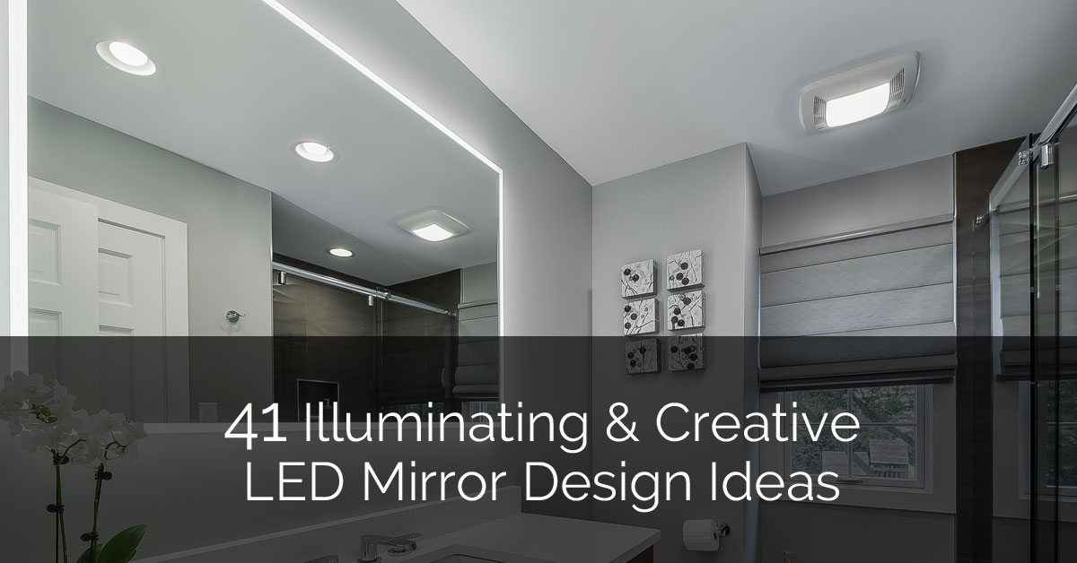 41 Creative Led Mirror Design Ideas Home Remodeling Contractors Sebring Design Build