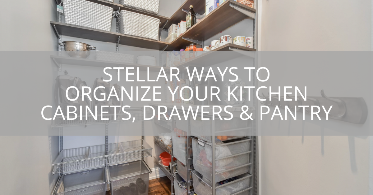 Stellar Ways to Organize Your Kitchen Cabinets, Drawers & Pantry