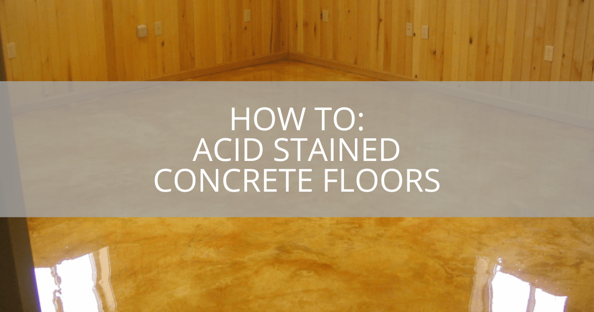 How To: Acid Stained Concrete Floors