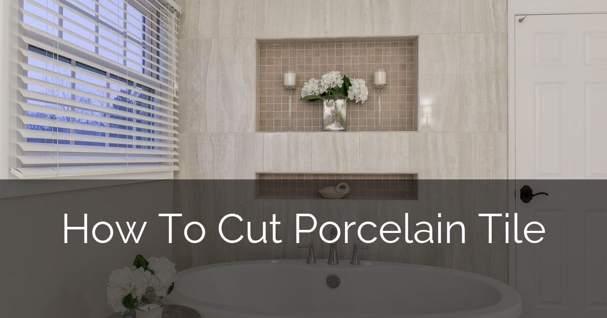 How To Cut Porcelain Tile Sebring, What Can You Use To Cut Porcelain Tile