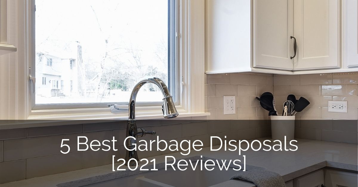 5 Best Garbage Disposals [2021 Reviews] Sebring Design Build