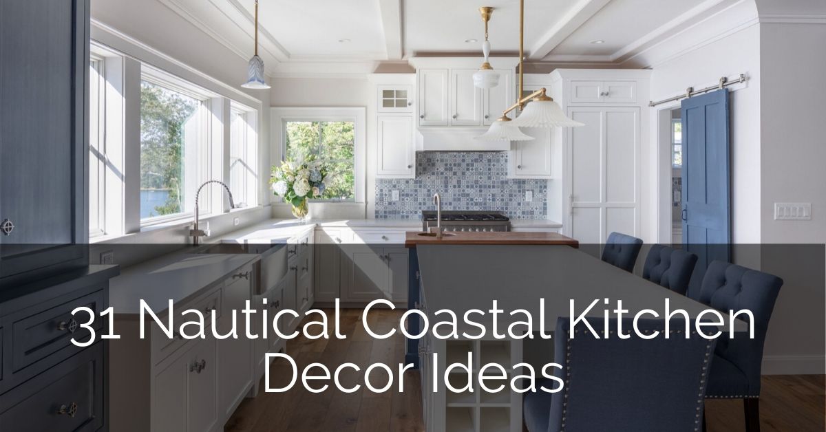 31 Nautical Coastal Kitchen Decor Ideas Sebring Design Build