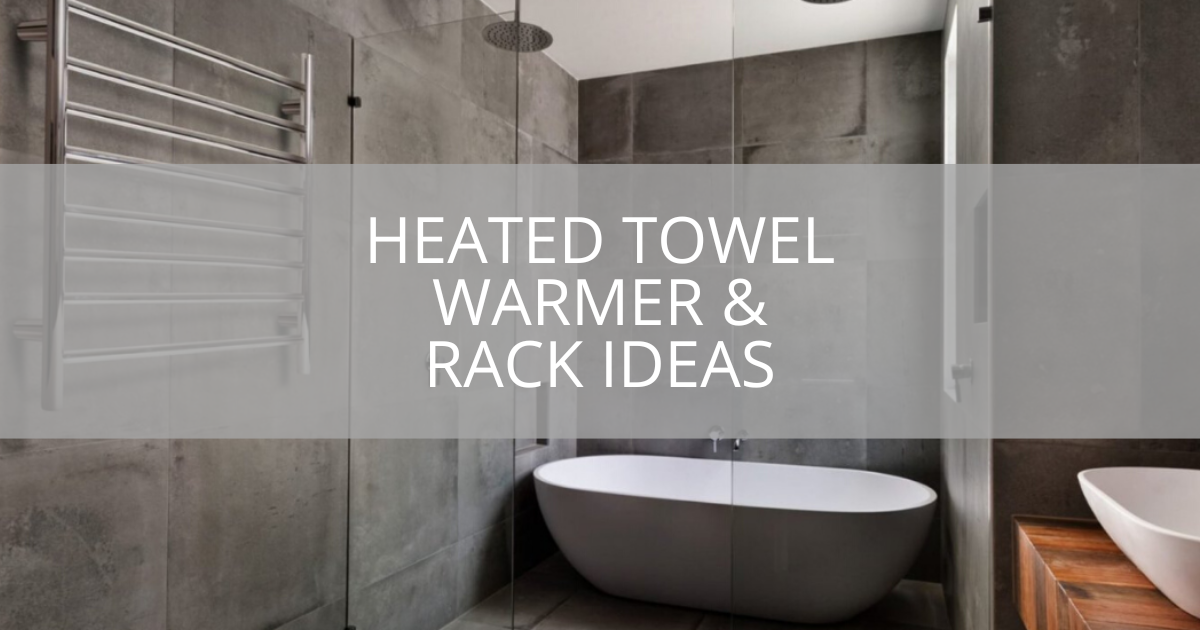 Heated Towel Warmer & Rack Ideas