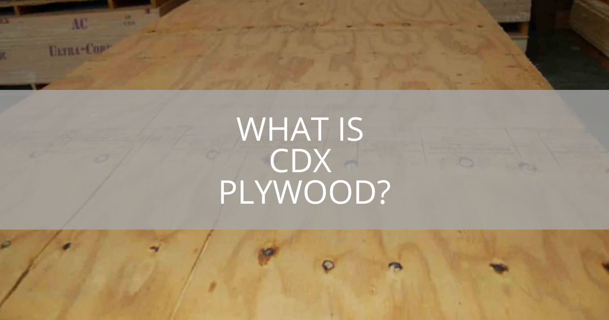 What Is CDX Plywood?