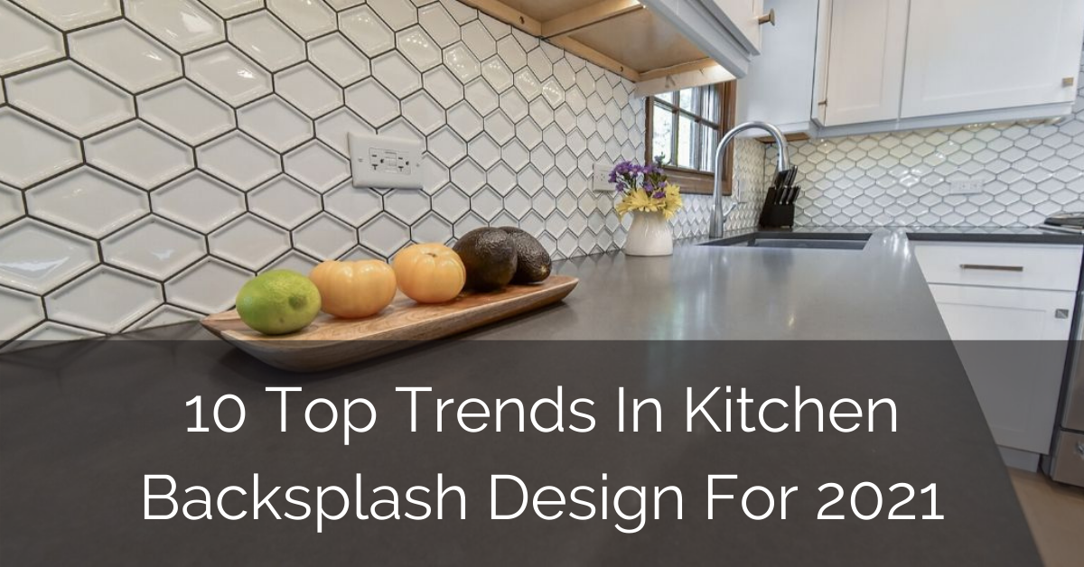 10 Top Trends In Kitchen Backsplash Design For 2021 Luxury Home Remodeling Sebring Design Build