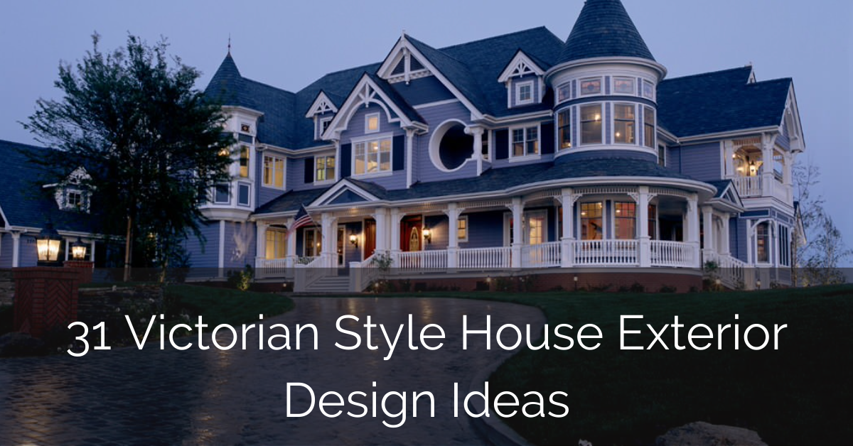 31 Victorian Style House Exterior Design Ideas - Sebring Design Build