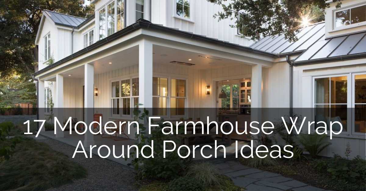 17 Modern Farmhouse Wrap Around Porch Ideas | Sebring Design ...