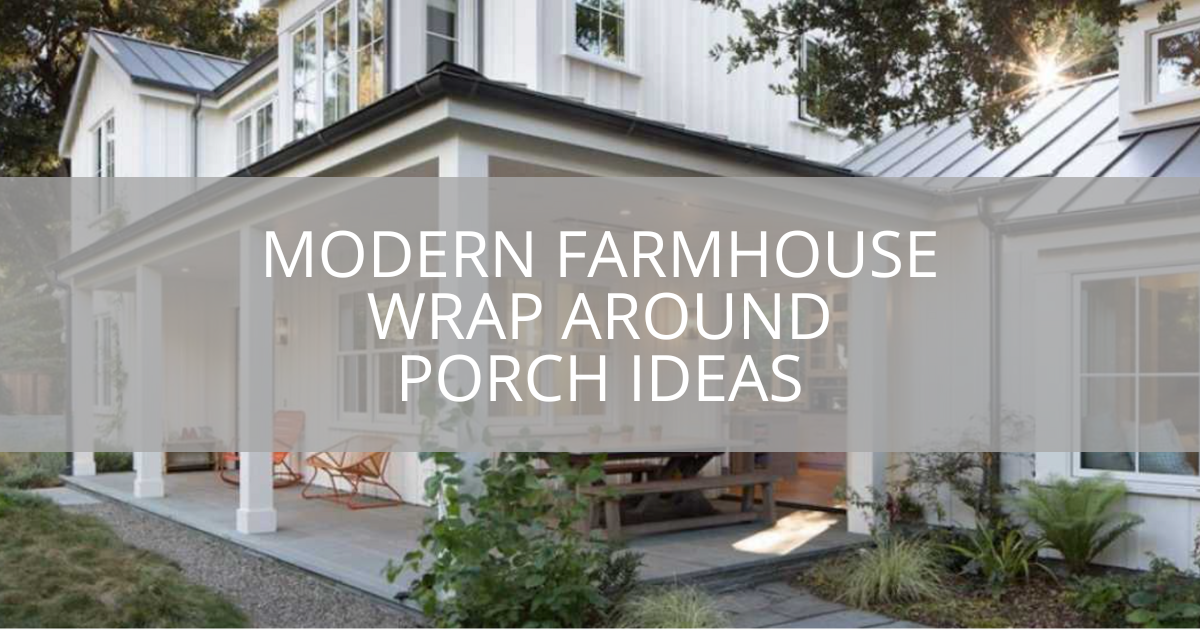 Modern Farmhouse Wrap Around Porch Ideas